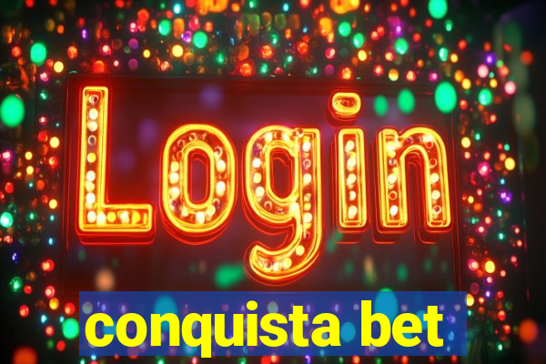 conquista bet